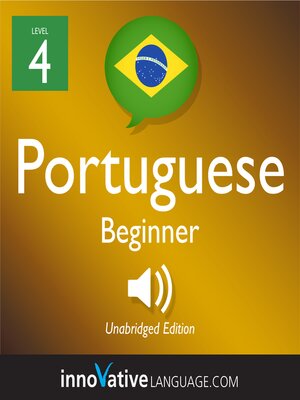 cover image of Learn Portuguese: Level 4: Beginner Portuguese, Volume 1